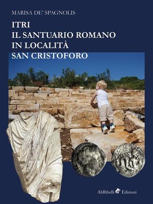 cover image of Itri &#8211; Il santuario romano in località San Cristoforo